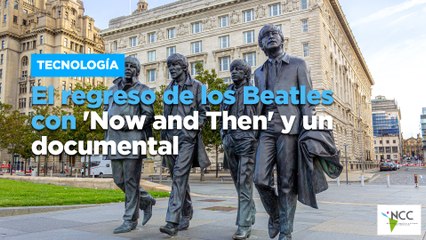 El regreso de los Beatles con 'Now and Then' y un documental