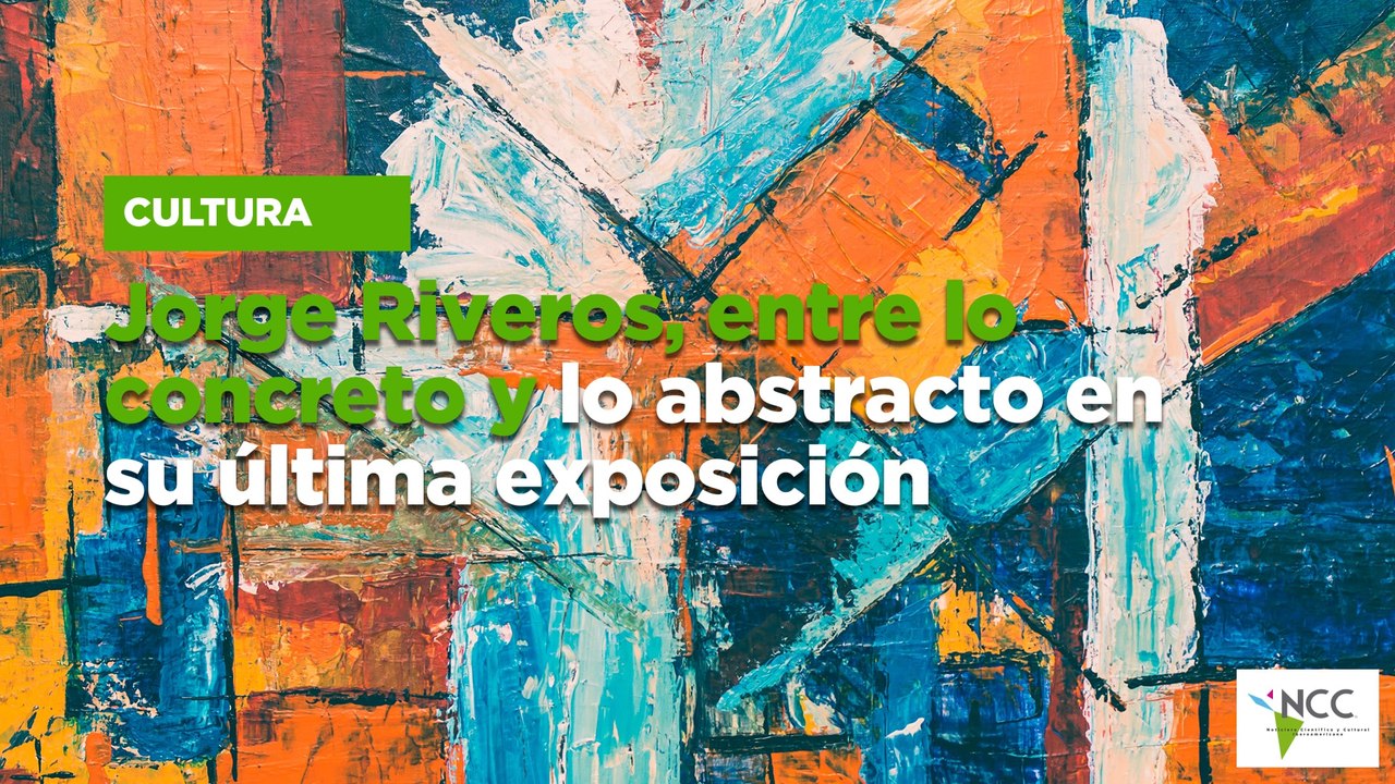 Jorge Riveros, entre lo concreto y lo abstracto en su última exposición