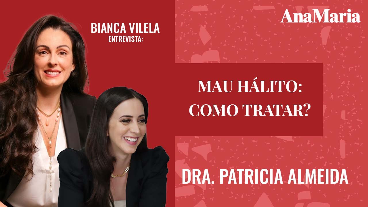 COMO TRATAR MAU HÁLITO? BIANCA VILELA MATA DÚVIDAS SOBRE SAÚDE BUCAL COM A DRA. PATRICIA ALMEIDA!