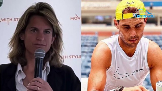 FFT - Roland-Garros 2023 - Amélie Mauresmo : On espère tous revoir Rafael Nadal à Roland-Garros mais surtout qu'il choisisse sa sortie