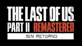 The Last of Us Part II 2024 - Modo Sin Retorno (Video Juego)