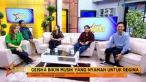 GUEST STAR: Geisha bikin Musik yang Nyaman untuk Regina