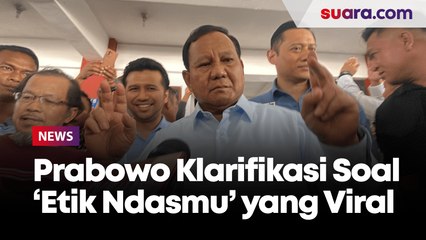 Klarifikasi soal Ucapan Etik Ndasmu, Prabowo: Gak Usah Dibesar-besarkan!