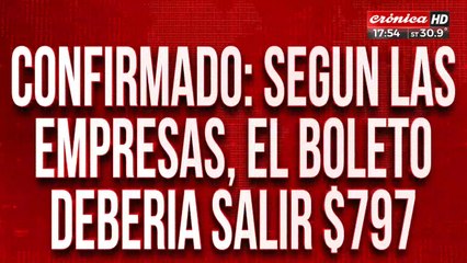 Confirmado: según las empresas, el boleto debería salir $797