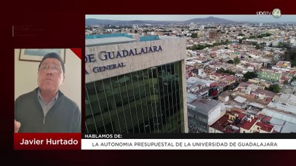 La autonomía presupuestal de la Universidad de Guadalajara: Javier Hurtado