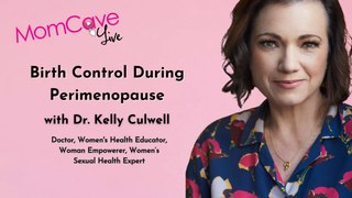 Birth Control During Perimenopause | with Dr. Kelly Culwell | MomCave LIVE
