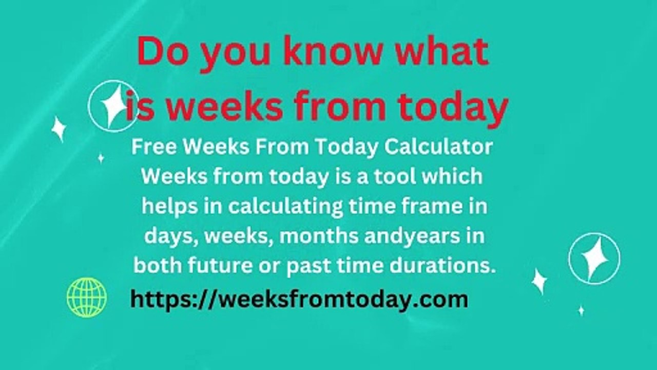 Do you know what is weeks from today? - video Dailymotion