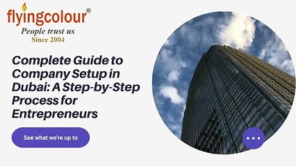 Complete Guide to Company Setup in Dubai A Step-by-Step Process for Entrepreneurs