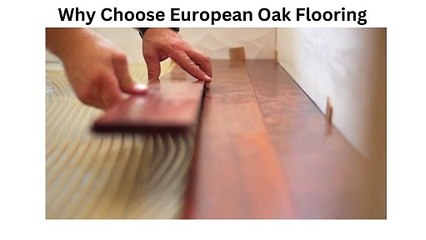 Design Your Home With the Enduring Appeal of European Oak Flooring