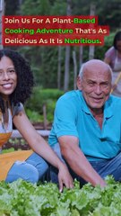 Delicious & Nutritious Plant-Based Cooking Adventure