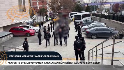 Eskişehir merkezli "KAFES" Operasyonu'nda çok sayıda gözaltı