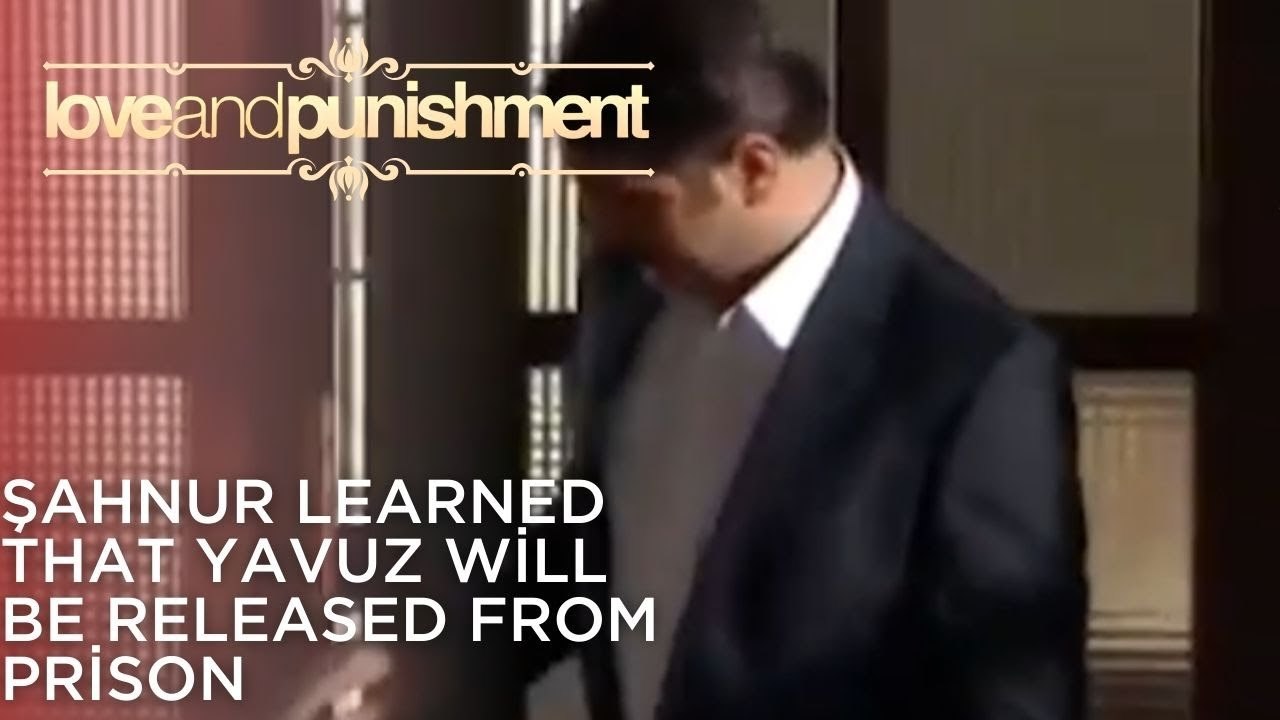 Şahnur Learned that Yavuz Will Be Released from Prison | Love and Punishment - Episode 25