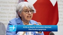 Kritik an Baume-Schneiders Wechsel: Überforderungsgrenze