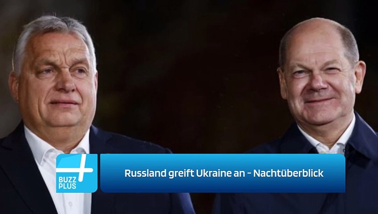 Russland greift Ukraine an - Nachtüberblick