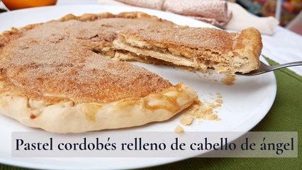 Pastel cordobés relleno de cabello de ángel, receta tradicional de la abuela