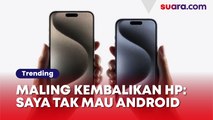 Bukan Main! Maling Kembalikan HP Curian karena Bukan iPhone: Saya Tak Mau Android