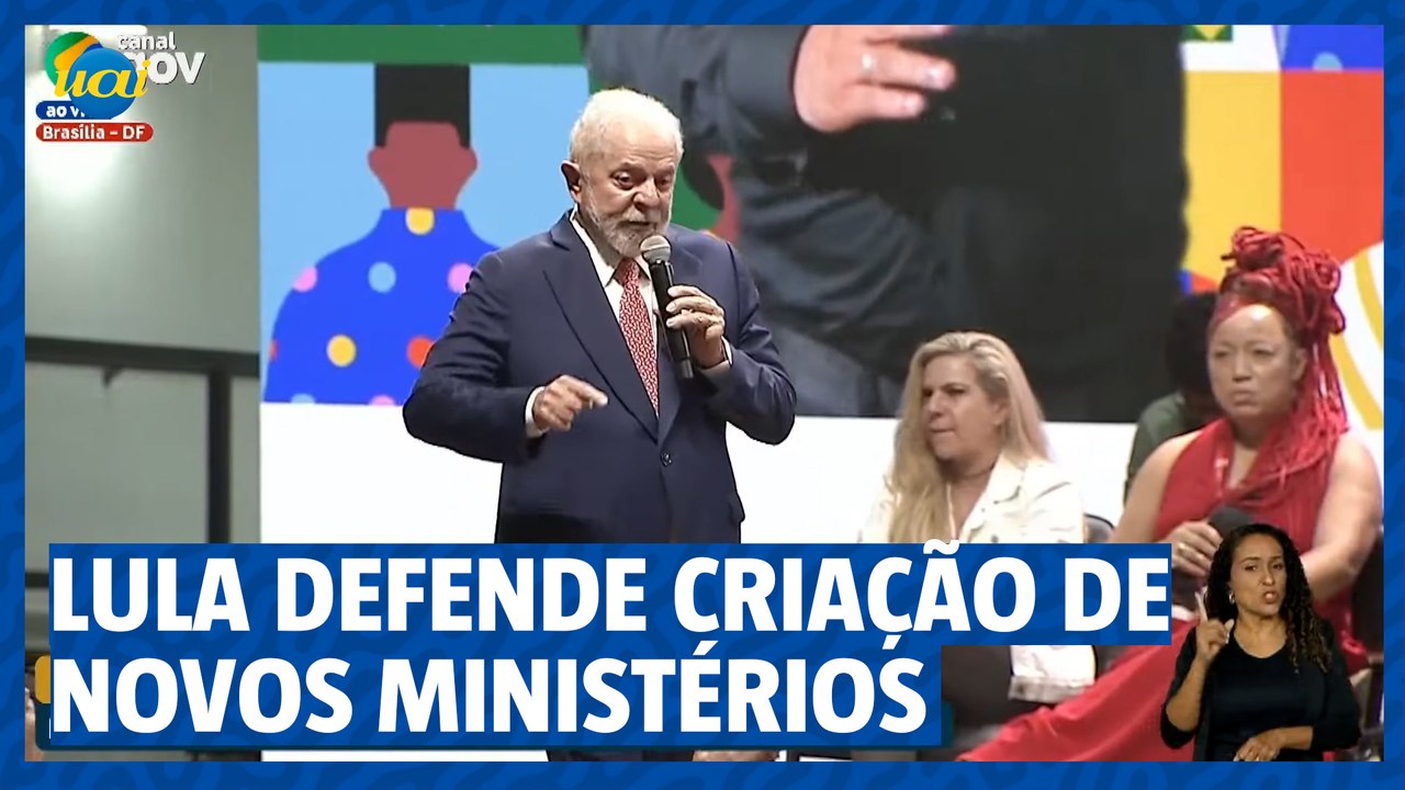 Lula defende criação de novos ministérios