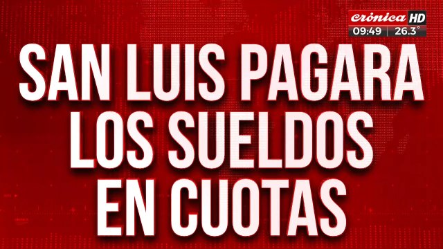 El gobernador de San Luis pagará los sueldos en cuotas