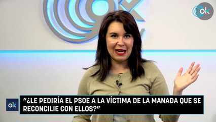 Pilar R. Losantos: "¿Le pediría el PSOE a la víctima de La Manada que se reconcilie con ellos?"