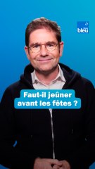 Faut-il jeûner avant les fêtes ? Les conseils du Dr Kierzek