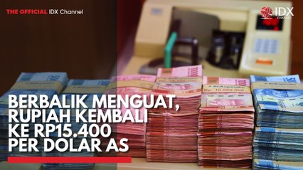 Berbalik Menguat, Rupiah Kembali ke Rp15.400 per Dolar AS