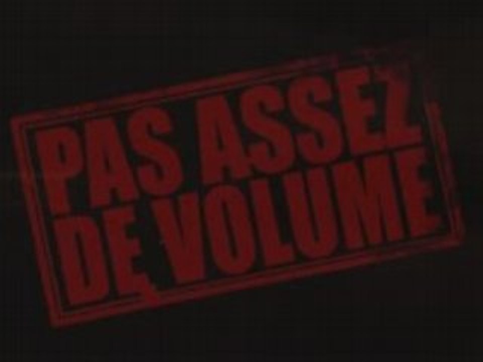 Documentaire Pas Assez De Volume 1sur10.00