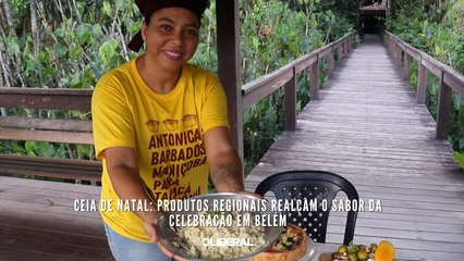 Ceia de Natal: produtos regionais realçam o sabor da celebração em Belém