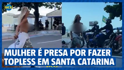 Mulher é presa por fazer topless em Santa Catarina