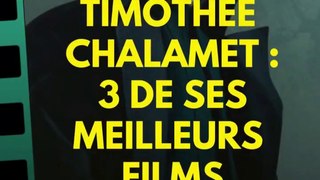 Timothée Chalamet : 3 de ses meilleurs films