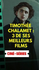 Timothée Chalamet : Top 3 de ses Films Incontournables 🎬