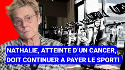 Nathalie, atteinte d'un cancer tente de résilier son abonnement à la salle mais on le lui refuse!