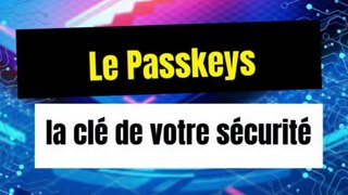 Le Passkeys : la clé de votre sécurité
