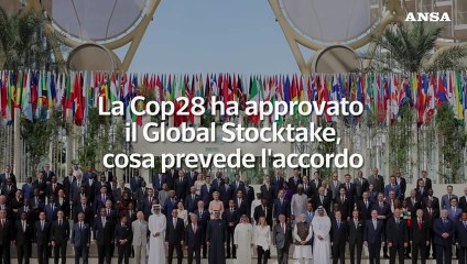La Cop28 ha approvato il Global Stocktake, cosa prevede l'accordo
