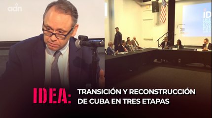 IDEA: Transición y reconstrucción de Cuba en tres etapas. CONFERENCIA