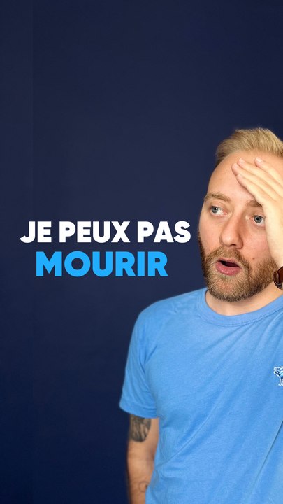 Je peux pas mourir...