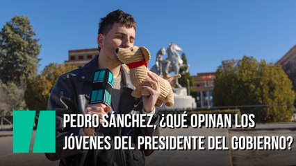 Pedro Sánchez, ¿qué opinan los jóvenes del presidente del Gobierno?