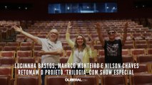 Lucinnha Bastos, Mahrco Monteiro e Nilson Chaves retomam o projeto ‘Trilogia’ com show especial
