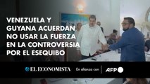 Venezuela y Guyana acuerdan no usar la fuerza en la controversia por el Esequibo