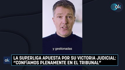 La Superliga apuesta por su victoria judicial: "Confíamos plenamente en el tribunal"