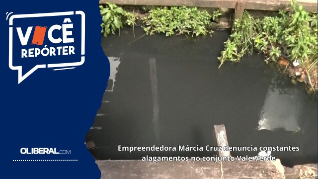 Empreendedora Márcia Cruz denuncia constantes alagamentos no conjunto Vale Verde