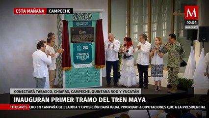 Así fue la inauguración del primer tramo del Tren Maya