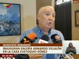 Lara | Autoridades regionales inauguran galería Armando Villalón en la casa Eustoquio Gómez