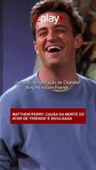 MATTHEW PERRY: CAUSA DA MORTE DO ATOR DE 'FRIENDS' É DIVULGADA