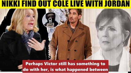 CBS Young And The Restless Nikki suspect Cole is helping Jordan hide - warning V