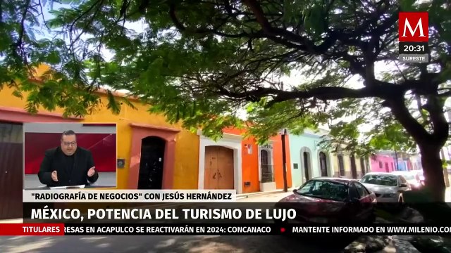 México es potencia del turismo de lujo | Radiografía de Negocios