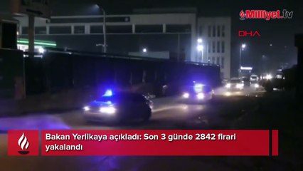 Bakan Yerlikaya açıkladı: Son 3 günde 2842 firari yakalandı