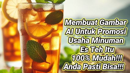 Cara Mudah Membuat Gambar AI Untuk Promosi Usaha Minuman Es Teh