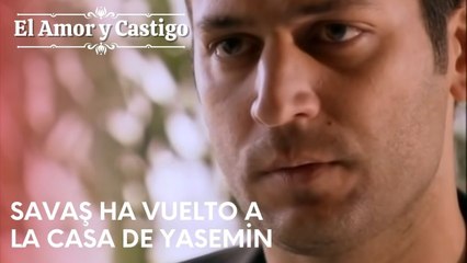 Savaş ha vuelto a la casa de Yasemin | Amor y Castigo - Capitulo 24