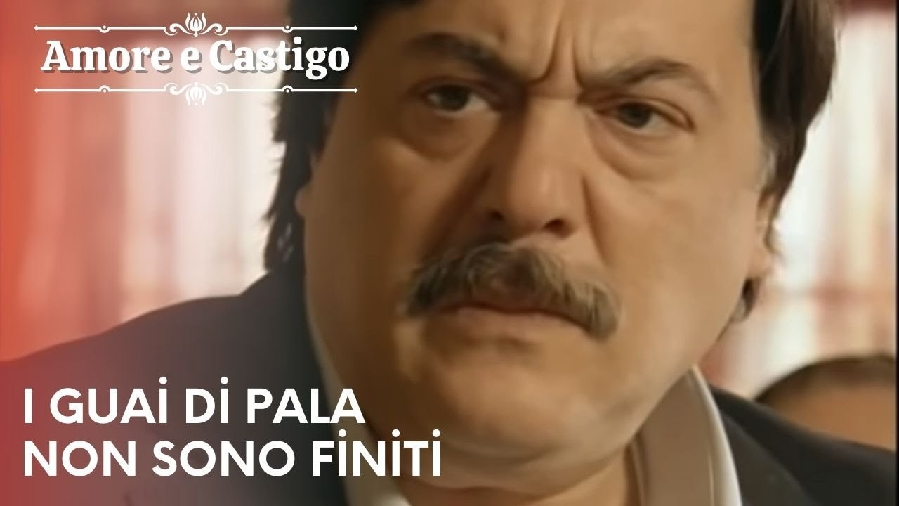 I guai di Pala non sono finiti | Amore e Castigo - Episodio 14