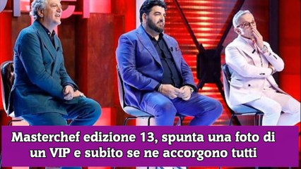 Masterchef edizione 13, spunta una foto di un VIP e subito se ne accorgono tutti